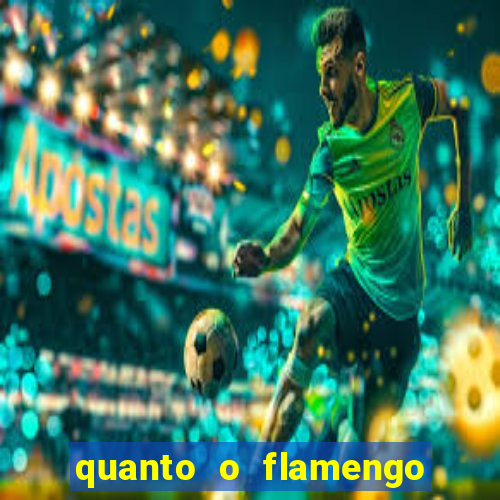 quanto o flamengo esta pagando no jogo de hoje